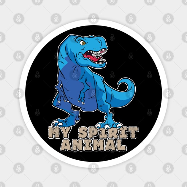 The T-Rex Is My Spirit Animal (Blue) Magnet by Designs by Darrin